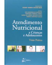 Atendimento nutricional a crianças e adolescentes - Visão prática - 1ª Edição | 2014