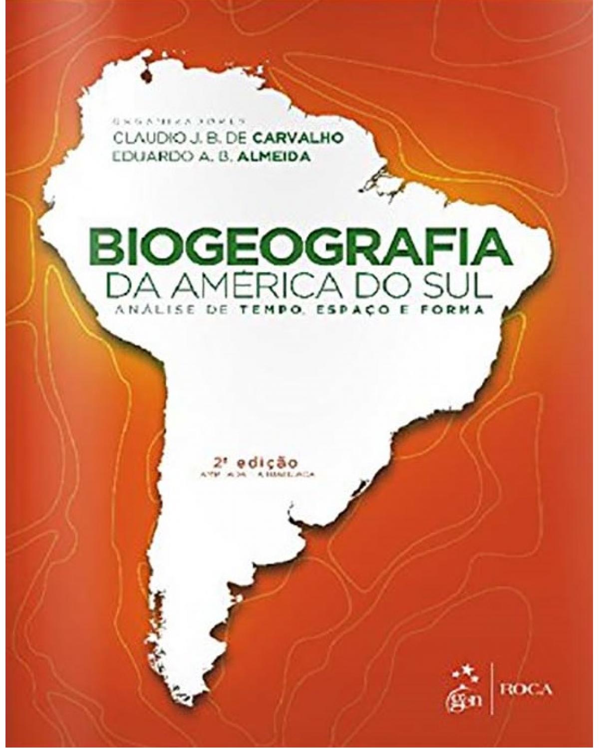 Biogeografia da América do Sul - Análise de tempo, espaço e forma - 2ª Edição | 2016