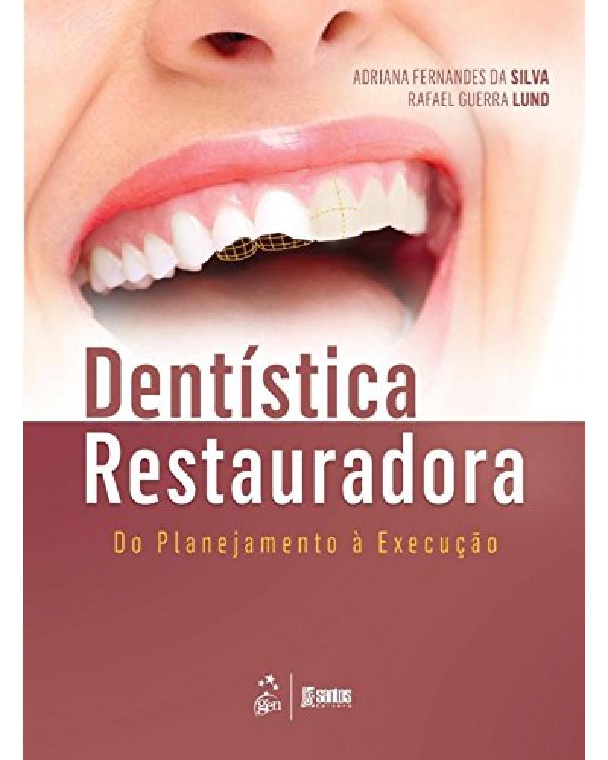 Dentística restauradora - Do planejamento à execução - 1ª Edição | 2016