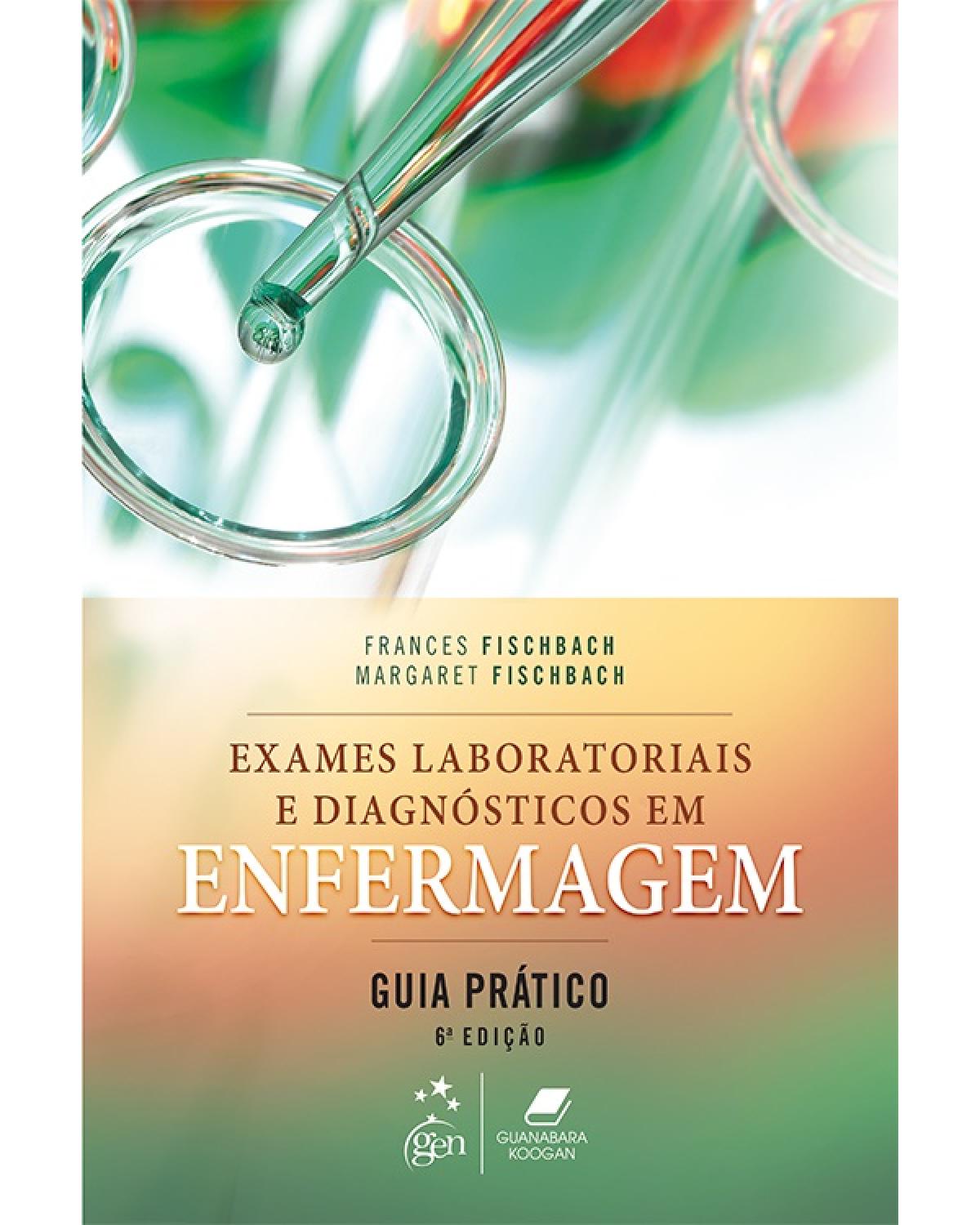 Exames laboratoriais e diagnósticos em enfermagem - Guia prático - 6ª Edição | 2017