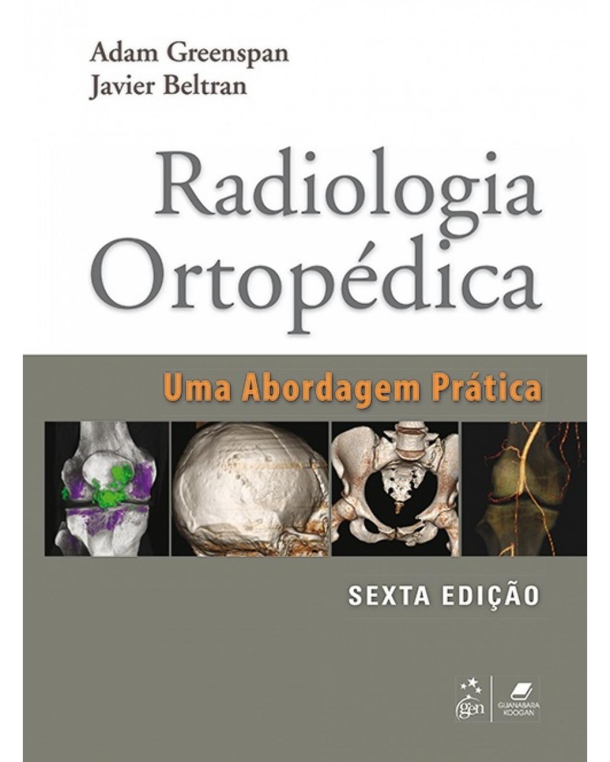 Radiologia ortopédica - Uma abordagem prática - 6ª Edição | 2017