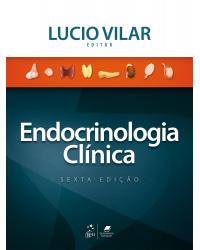 Endocrinologia clínica - 6ª Edição | 2016