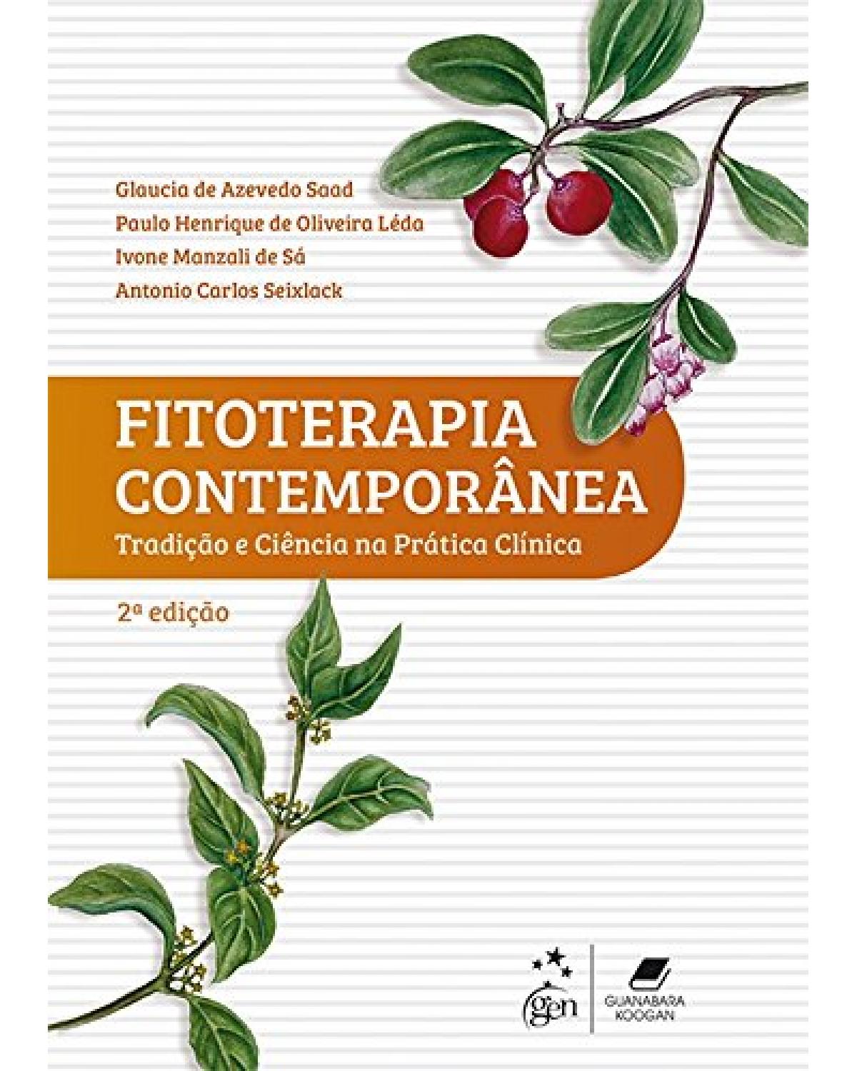 Fitoterapia Contemporânea - Tradição e Ciência na Prática Clínica - Tradição e ciência na prática clínica - 2ª Edição | 2016