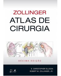 Zollinger - Atlas de cirurgia - 10ª Edição | 2017
