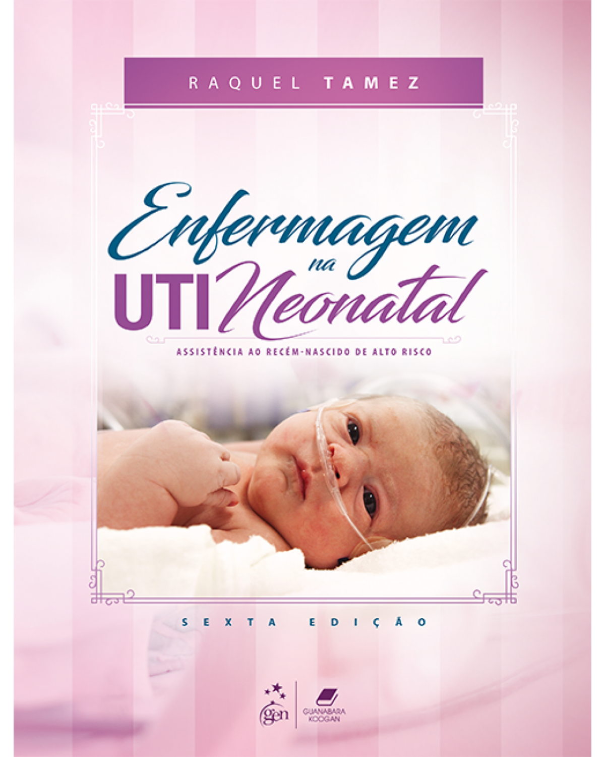 Enfermagem na UTI neonatal - assistência ao recém-nascido de alto risco - 6ª Edição | 2017
