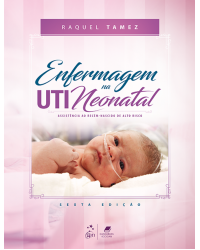 Enfermagem na UTI neonatal - assistência ao recém-nascido de alto risco - 6ª Edição | 2017