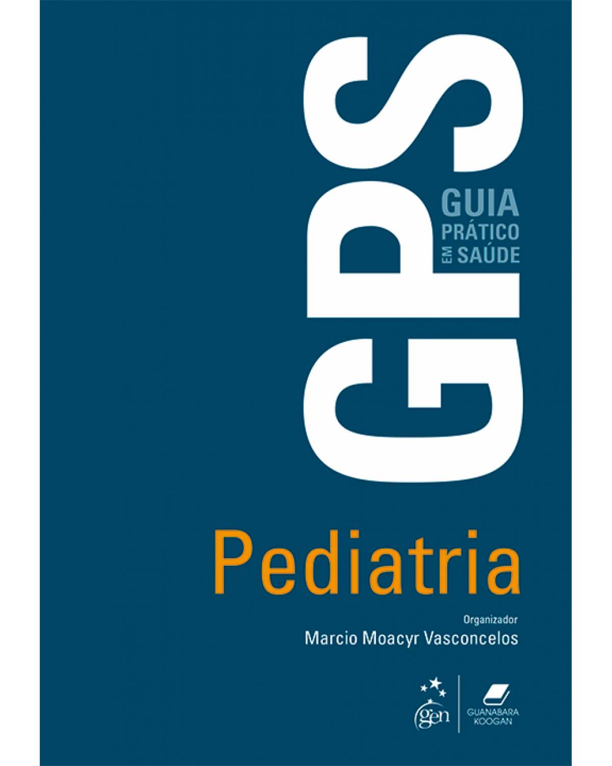 Guia prático em saúde (GPS) - Pediatria - 1ª Edição | 2017