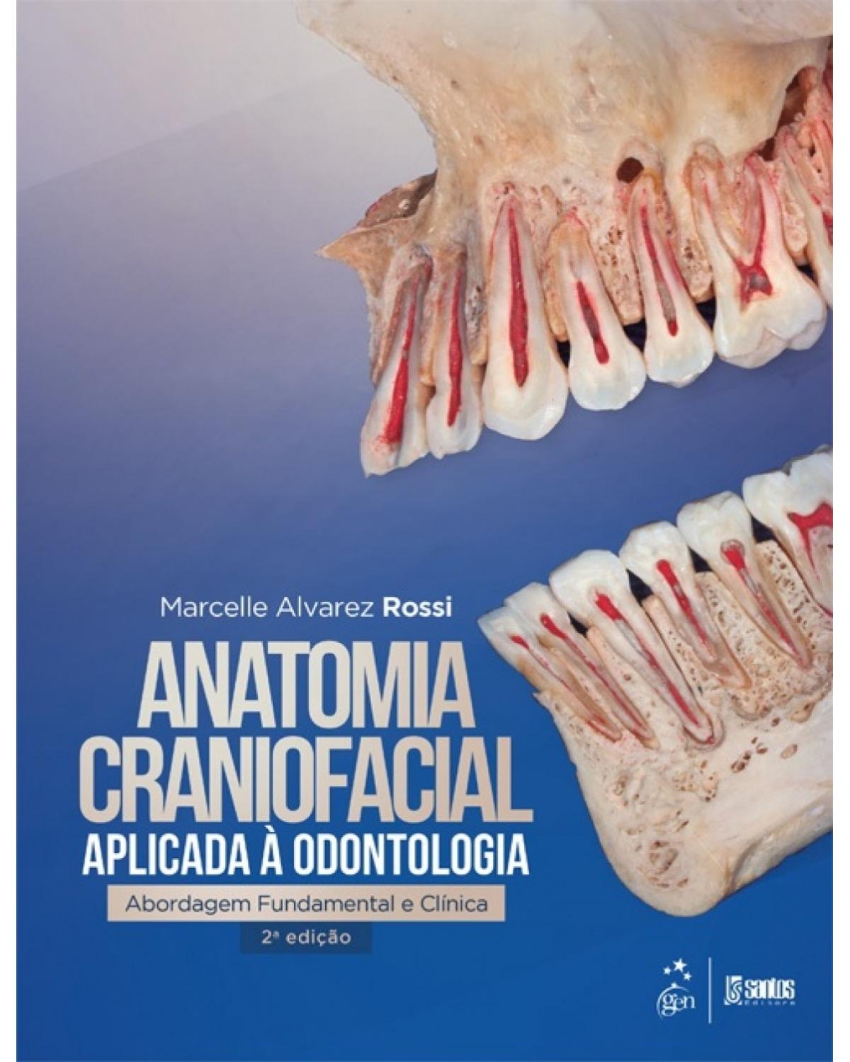 Anatomia craniofacial aplicada à odontologia - Abordagem fundamental e clínica - 2ª Edição | 2017