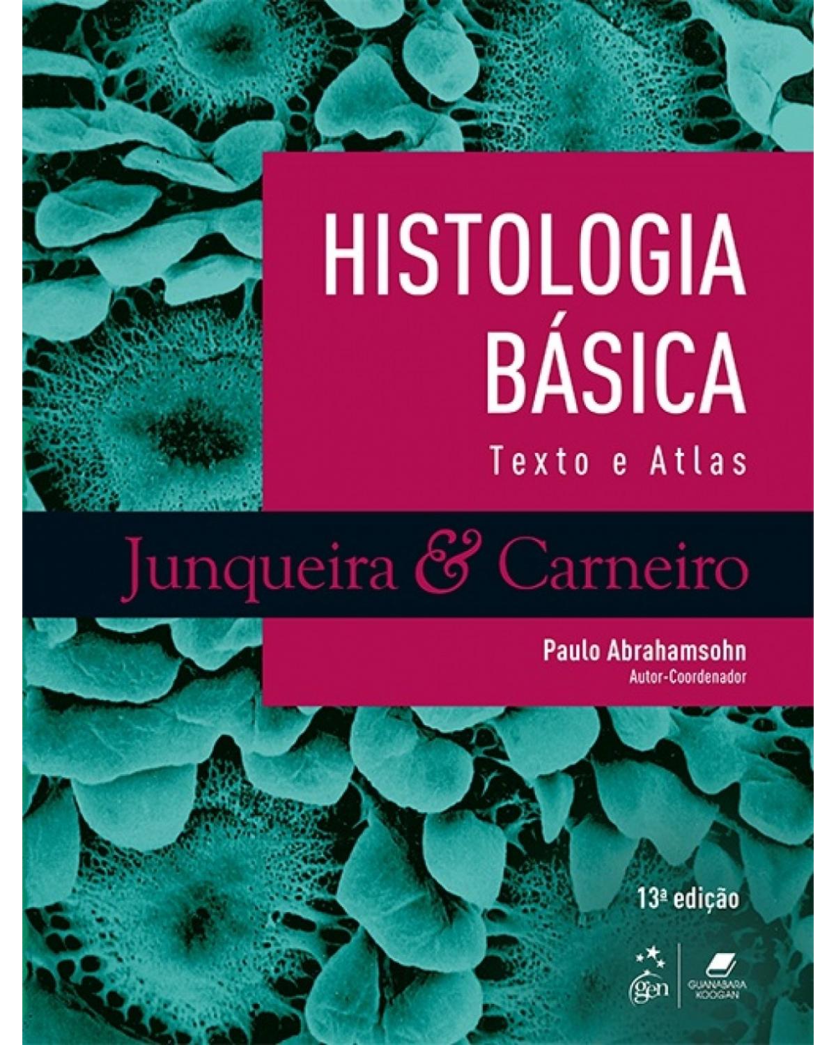 Histologia básica - Texto e atlas - 13ª Edição | 2017
