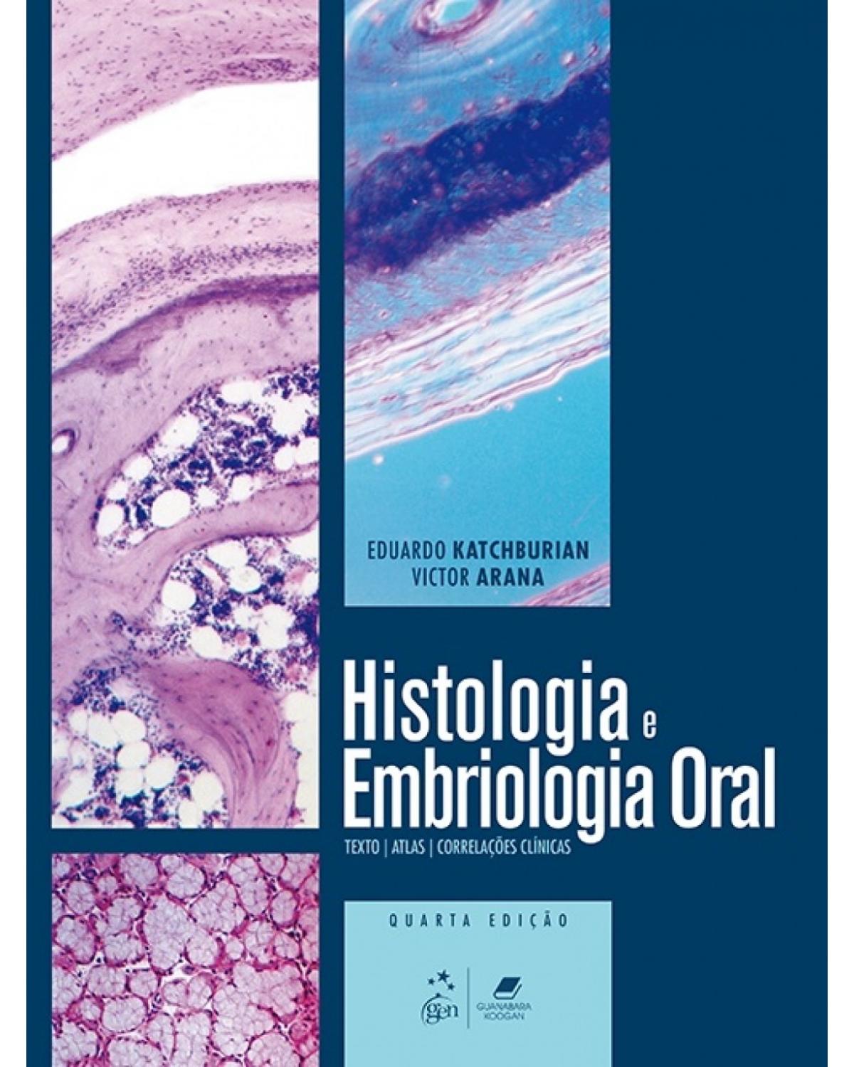 Histologia e embriologia oral - Texto, atlas, correlações clínicas - 4ª Edição | 2017