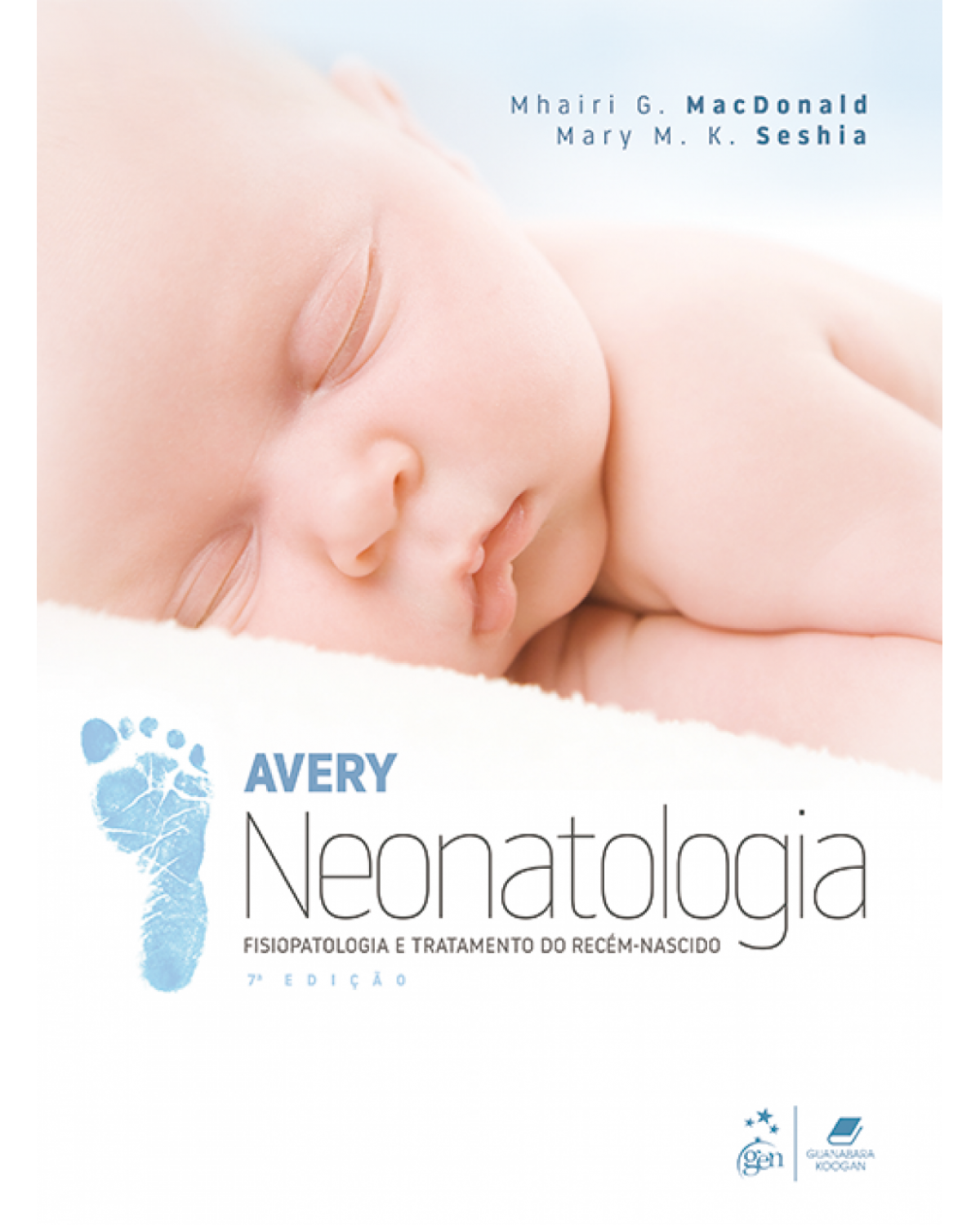 Avery - Neonatologia - fisiopatologia e tratamento do recém-nascido - 7ª Edição | 2018