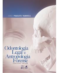 Odontologia legal e antropologia forense - 3ª Edição | 2019