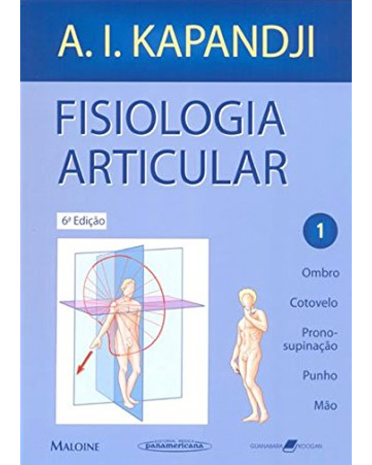 Fisiologia articular - Volume 1: Ombro, cotovelo, prono-supinação, punho, mão - 6ª Edição | 2007