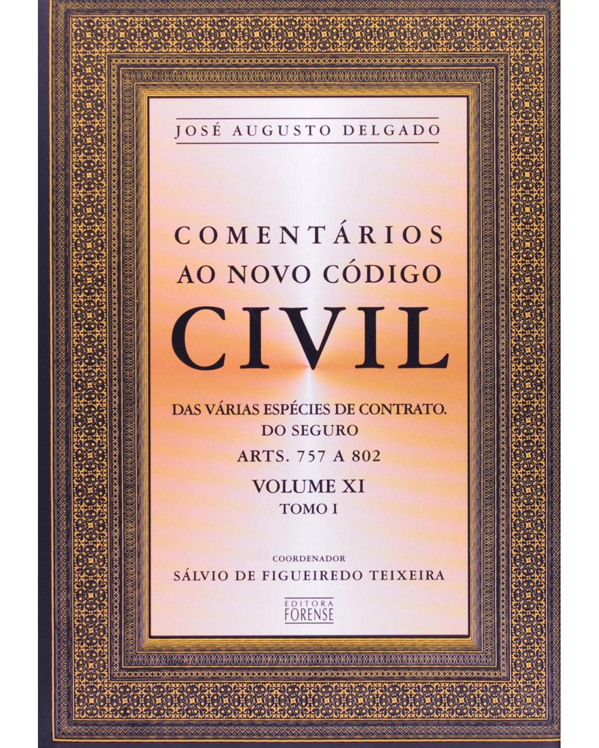 Comentários ao novo código civil - Volume 11: Tomo I - Artigos 757 a 802 - 1ª Edição | 2004