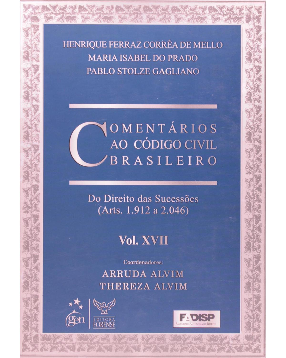 Comentários ao código civil brasileiro - Volume 17: Do direito das sucessões (arts. 1.912 a 2.046) - 1ª Edição | 2008