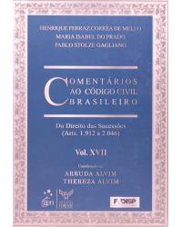 Comentários ao código civil brasileiro - Volume 17: Do direito das sucessões (arts. 1.912 a 2.046) - 1ª Edição | 2008