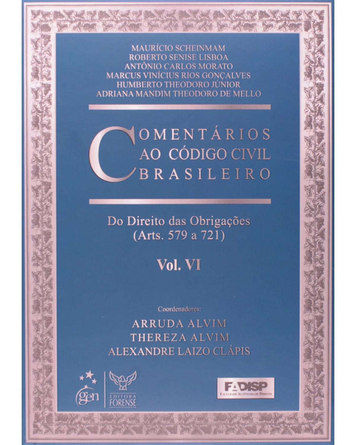 Comentários ao código civil brasileiro - Volume 6: Do direito das obrigações (arts. 579 a 721) - 1ª Edição | 2009