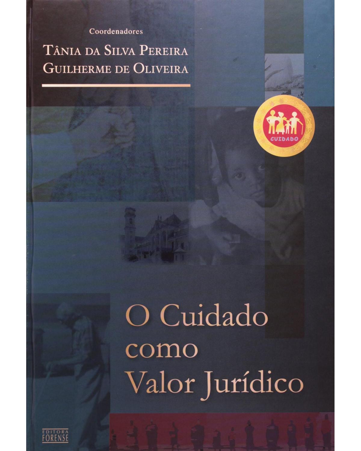 O Cuidado como Valor Jurídico - 1ª Edição 2008 - 1ª Edição | 2008