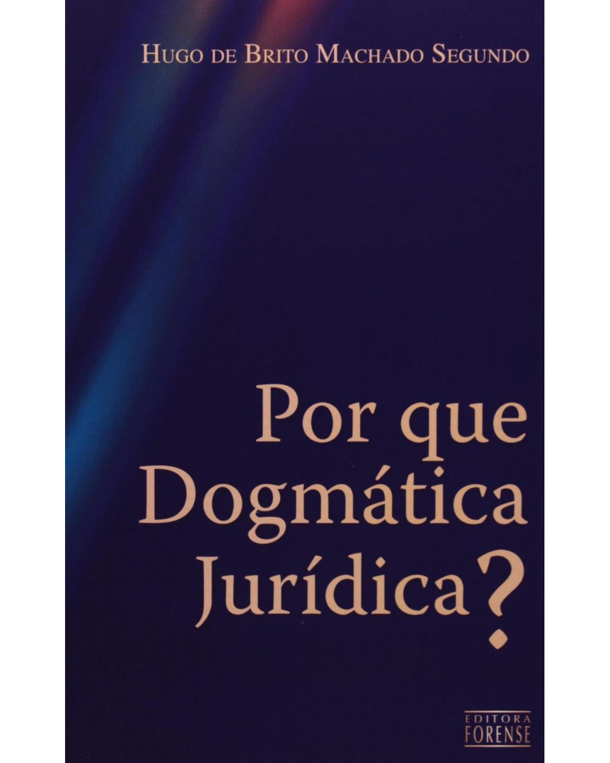 Por que dogmática jurídica? - 1ª Edição | 2008