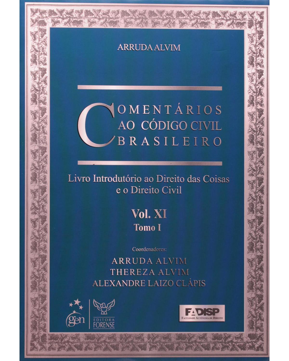 Comentários ao código civil brasileiro - Volume 11: Tomo I - Livro introdutório ao direito das coisas e o direito civil - 1ª Edição | 2009