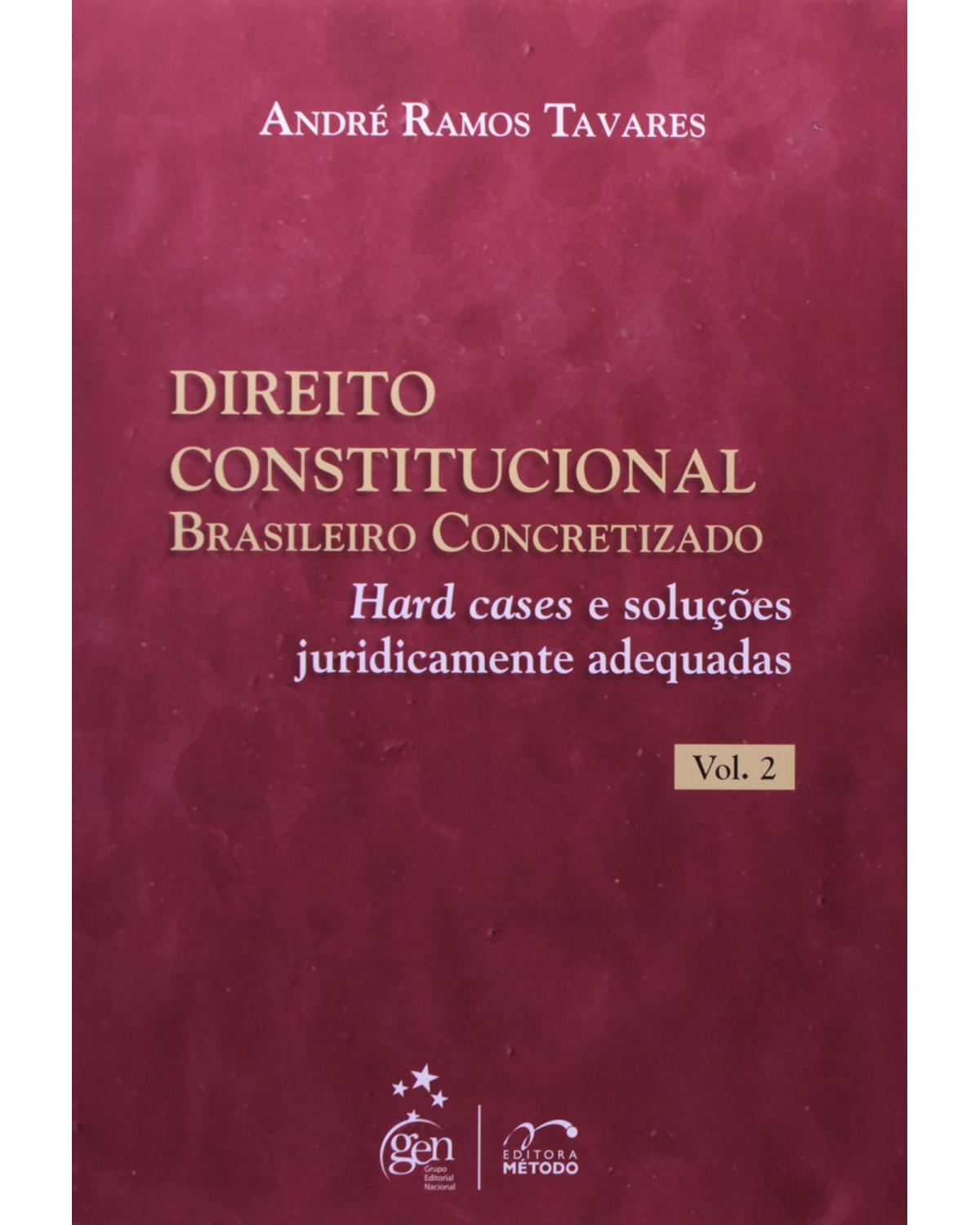Direito constitucional brasileiro concretizado - Volume 2: Hard cases e soluções juridicamente adequadas - 1ª Edição | 2009