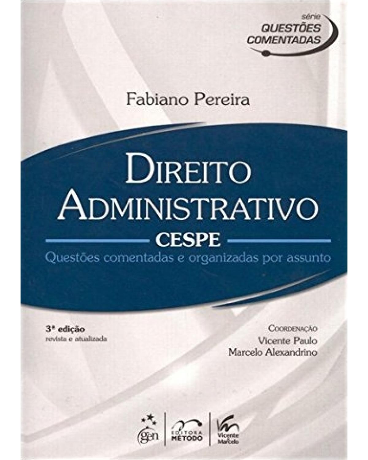 Direito administrativo - CESPE - Questões comentadas e organizadas por assunto - 3ª Edição | 2012