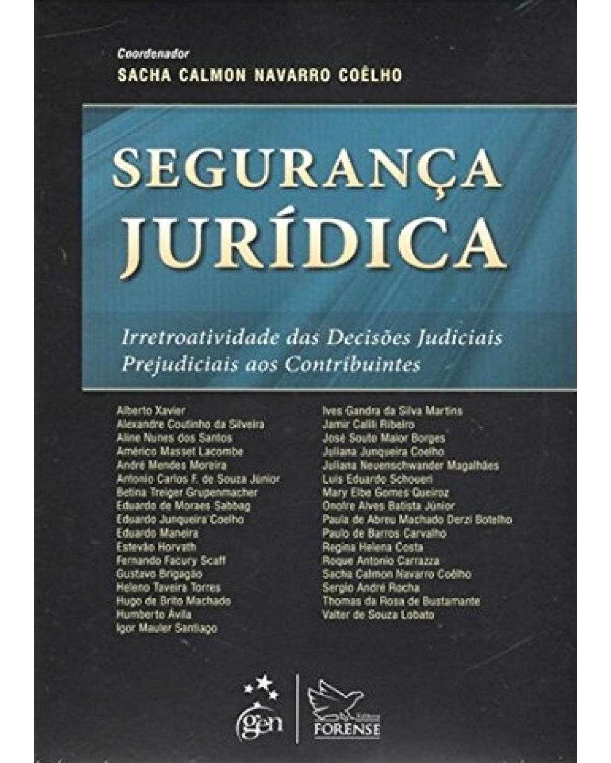 Segurança jurídica - Irretroatividade das decisões judiciais prejudiciais aos contribuintes - 1ª Edição | 2013