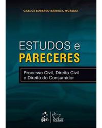 Estudos e pareceres - Processo civil, direito civil e direito do consumidor - 1ª Edição | 2013