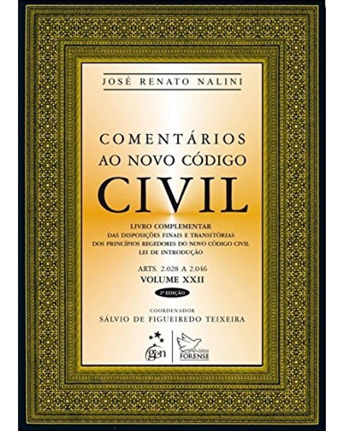 Comentários ao novo código civil - Volume 22: Arts. 2.028 a 2.046 - 2ª Edição | 2013