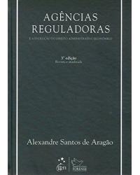 Agências reguladoras e a evolução do direito administrativo econômico - 3ª Edição | 2013
