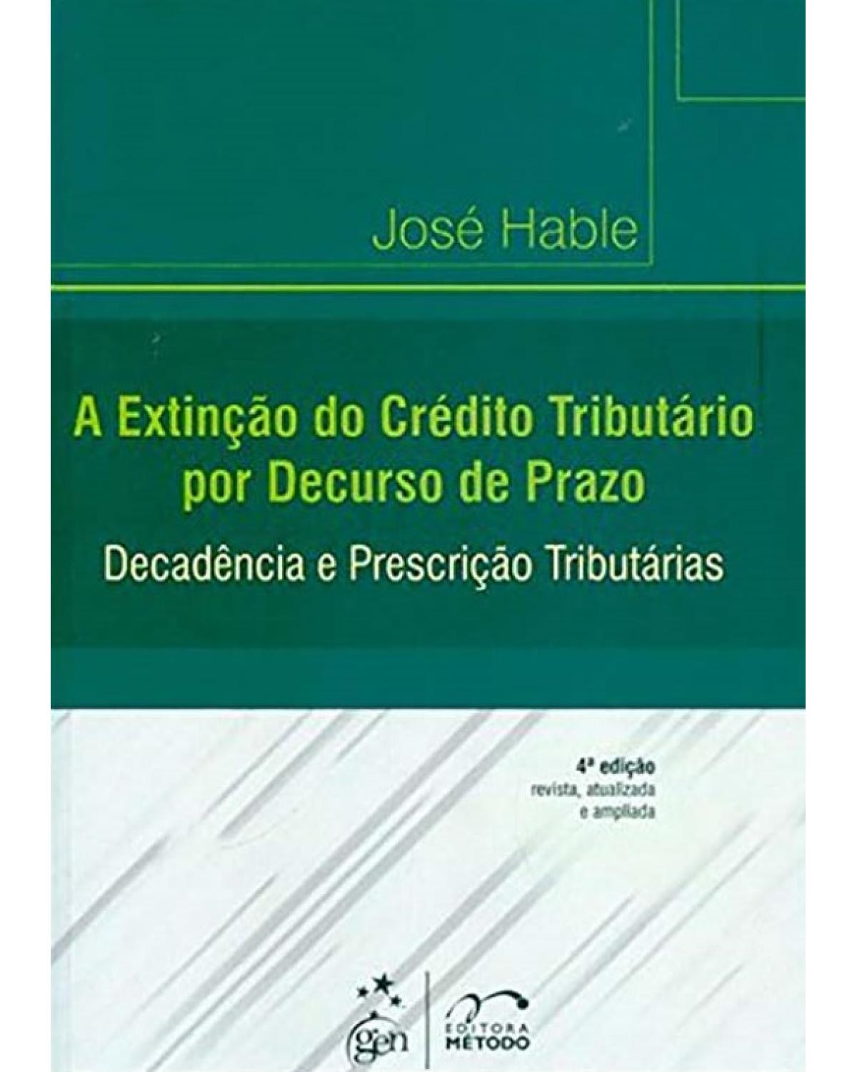 A extinção do crédito tributário por decurso de prazo - Decadência e prescrição tributárias - 4ª Edição | 2014