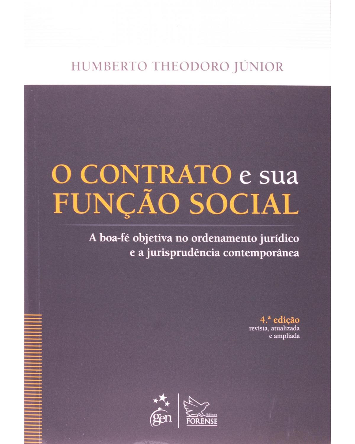 O Contrato e sua Função Social - 4ª Edição 2014 - A boa-fé objetiva no ordenamento jurídico e a jurisprudência contemporânea - 4ª Edição | 2014