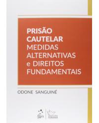 Prisão cautelar - Medidas alternativas e direitos fundamentais - 1ª Edição | 2014