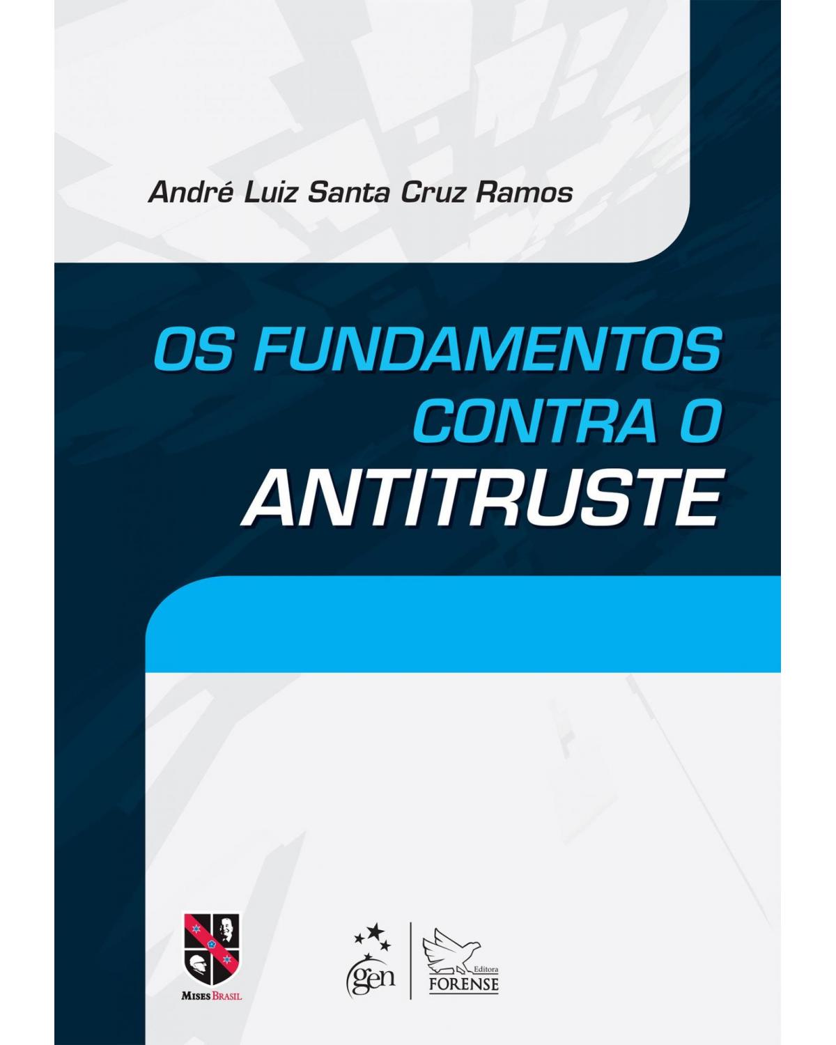Os fundamentos contra o antitruste - 1ª Edição | 2015