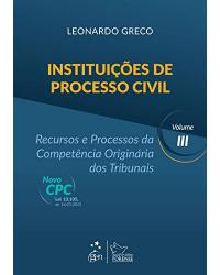 Instituições de processo civil - Volume 3: Recursos e processos da competência originária dos tribunais - 1ª Edição | 2016
