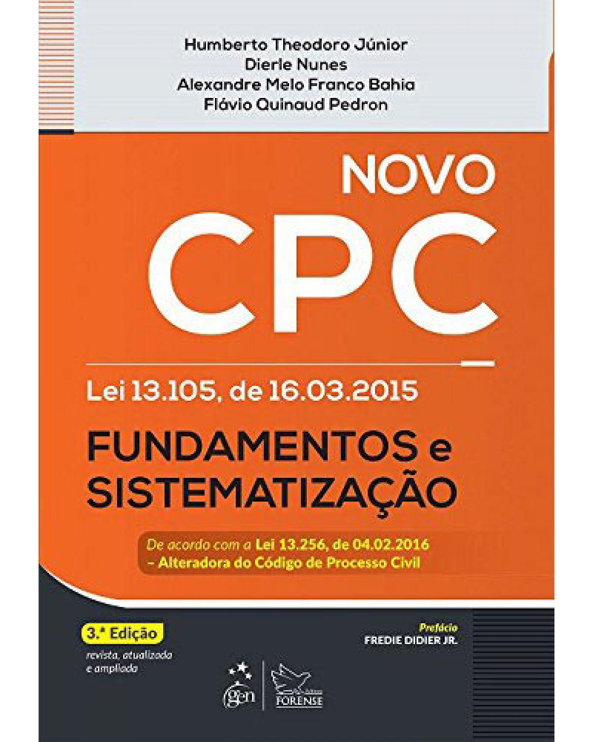 Novo CPC - Lei 13.105, de 16.03.2015 - Fundamentos e sistematização - 3ª Edição | 2016