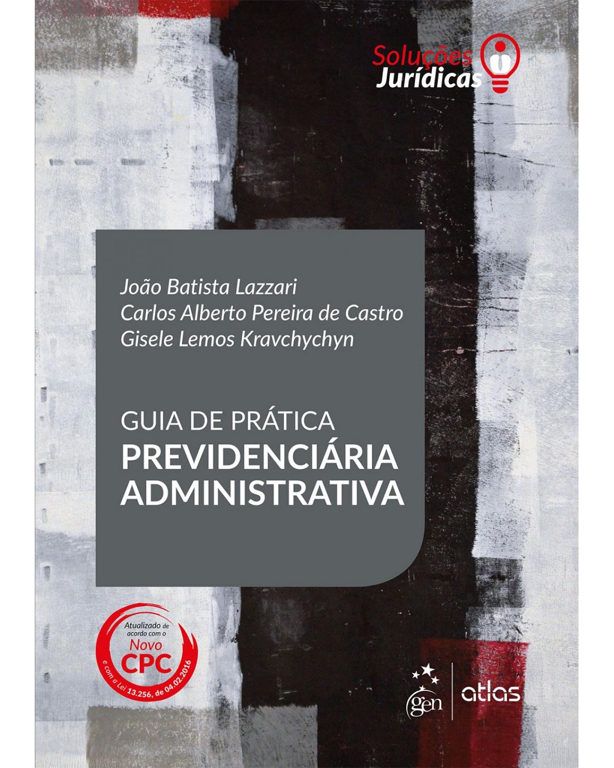Guia de prática previdenciária administrativa - 1ª Edição | 2016