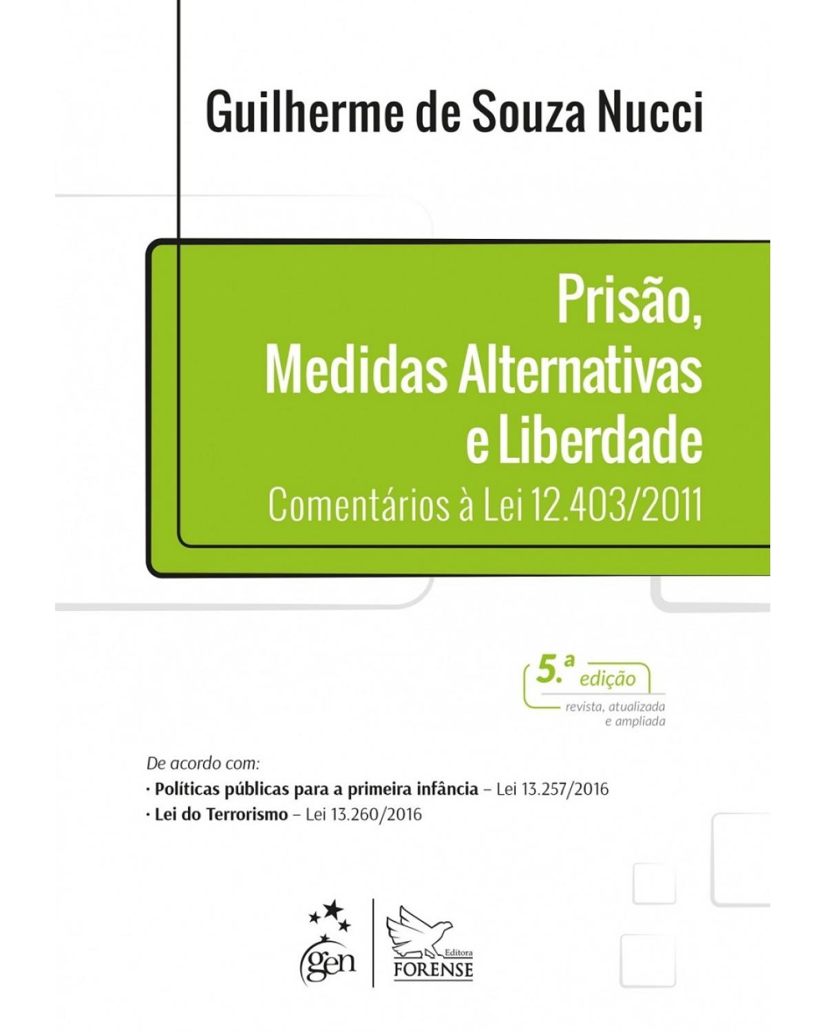 Prisão, medidas alternativas e liberdade - Comentários à lei 12.403/2011 - 5ª Edição | 2017