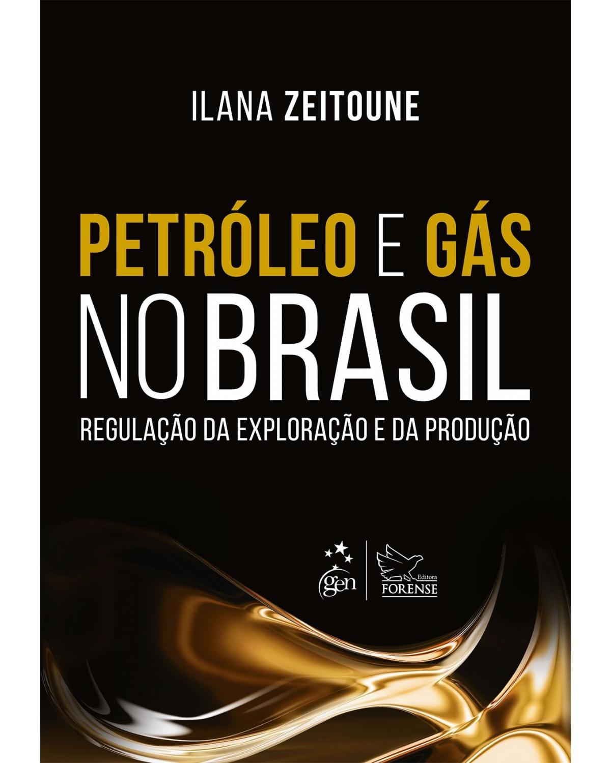 Petróleo e gás no Brasil - Regulação da exploração e da produção - 1ª Edição | 2016