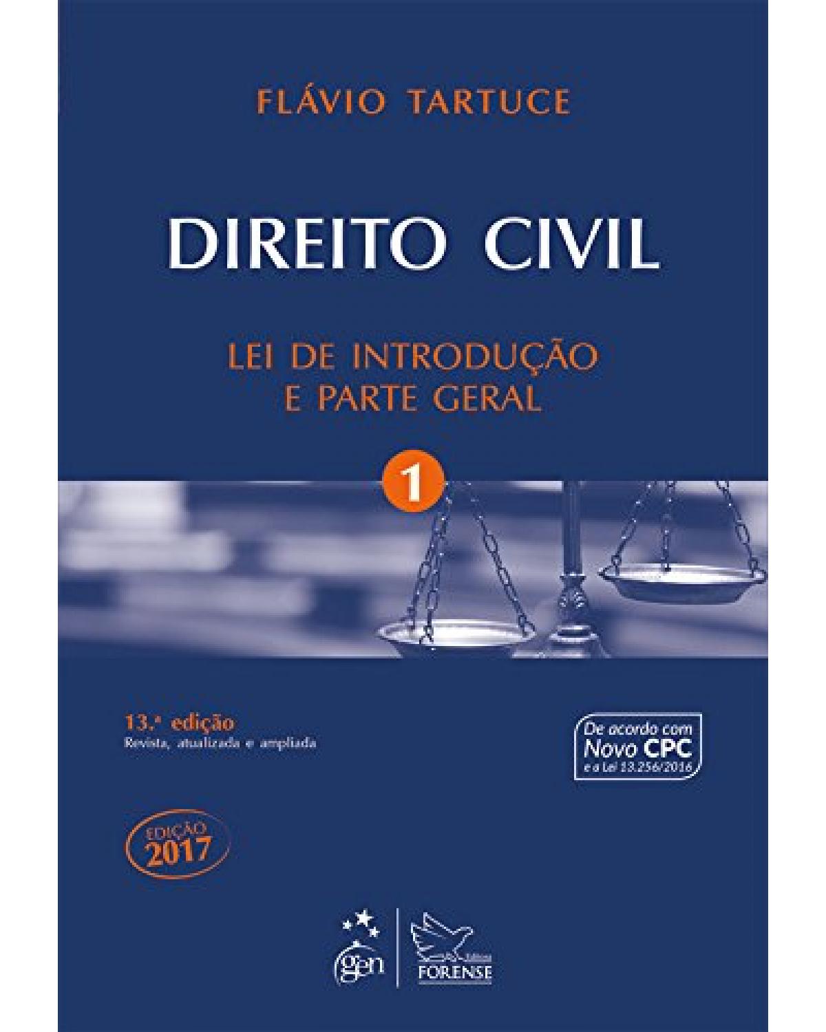 Direito Civil - Lei de Introdução e Parte Geral - Vol. 1 - Volume 1: Lei de introdução e parte geral - 13ª Edição | 2017