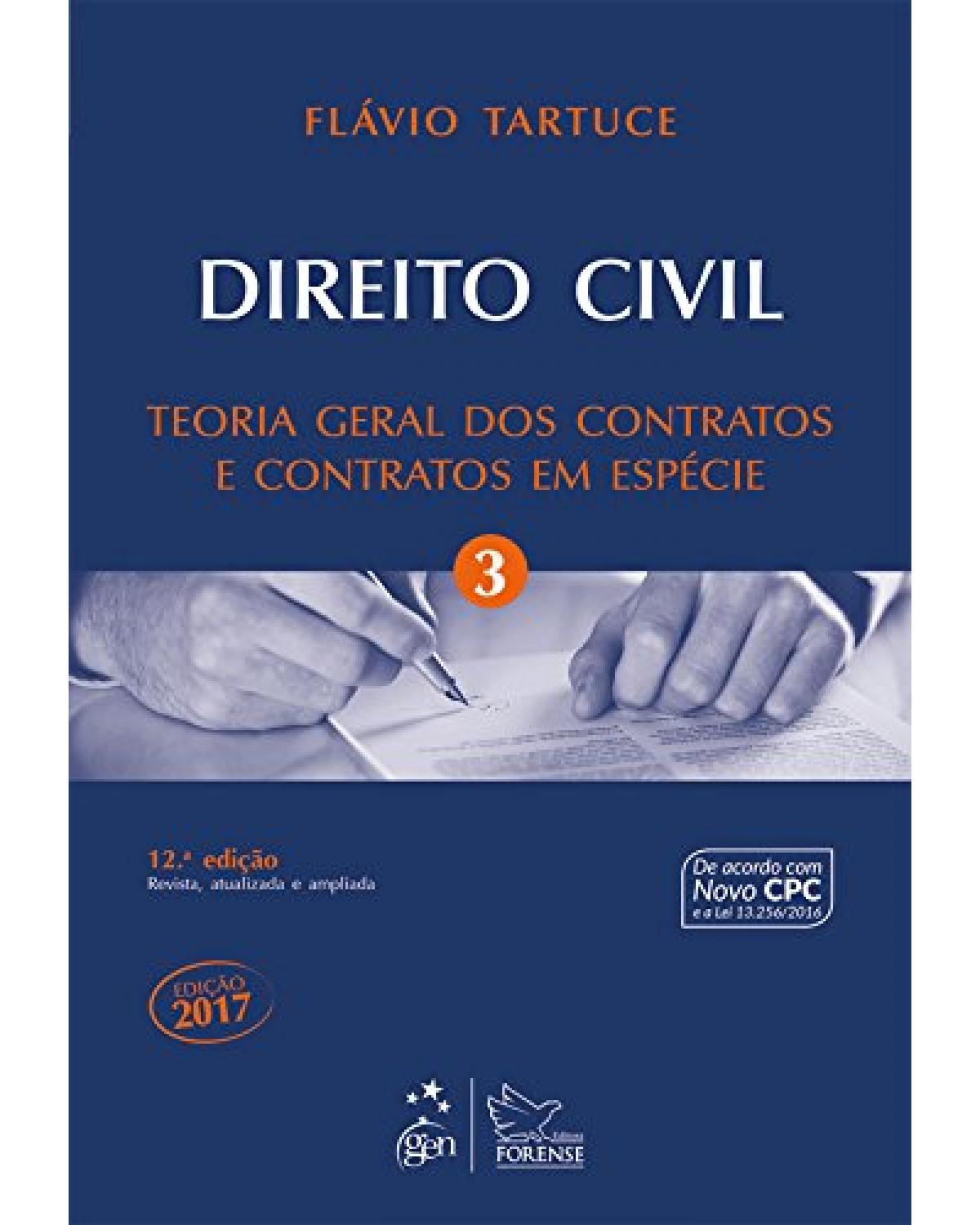 Direito Civil - Teoria Geral dos Contratos e Contratos em Espécie - Vol. 3 - Volume 3: Teoria geral dos contratos e contratos em espécie - 12ª Edição | 2017