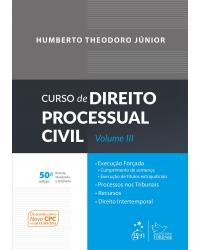 Curso de Direito Processual Civil - Vol. III - Volume 3:  - 50ª Edição | 2017