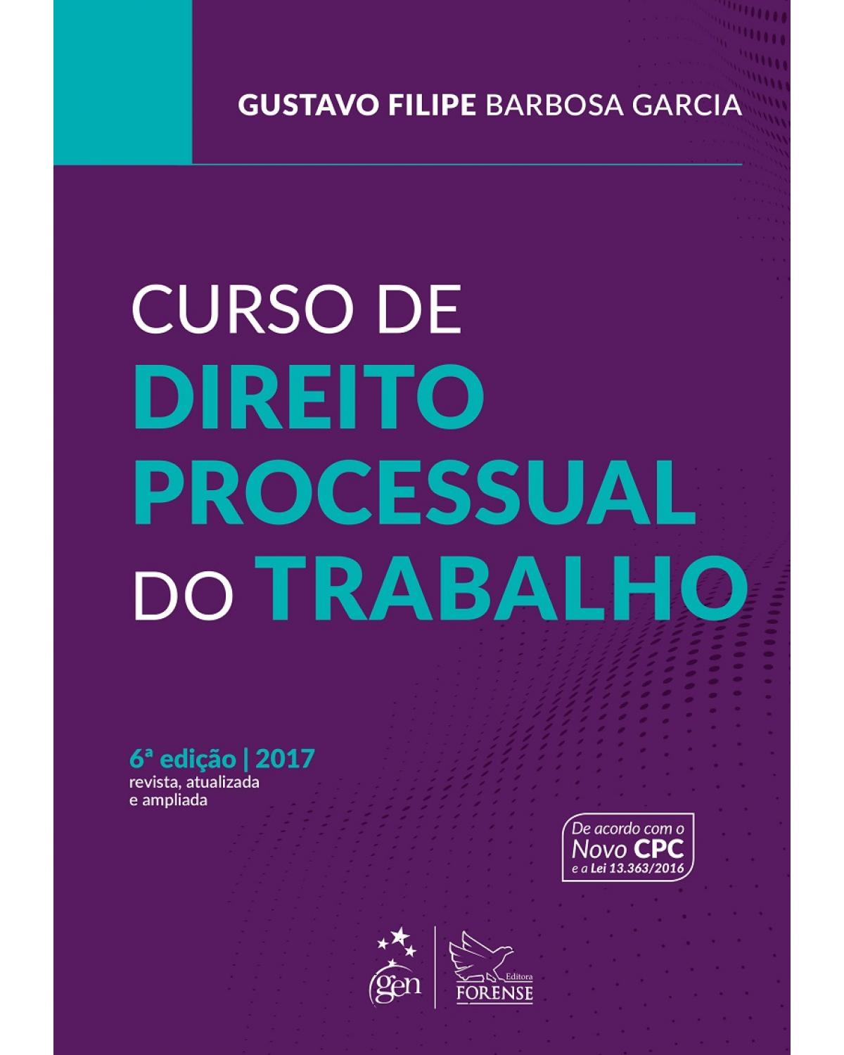 Curso de direito processual do trabalho - 6ª Edição | 2017