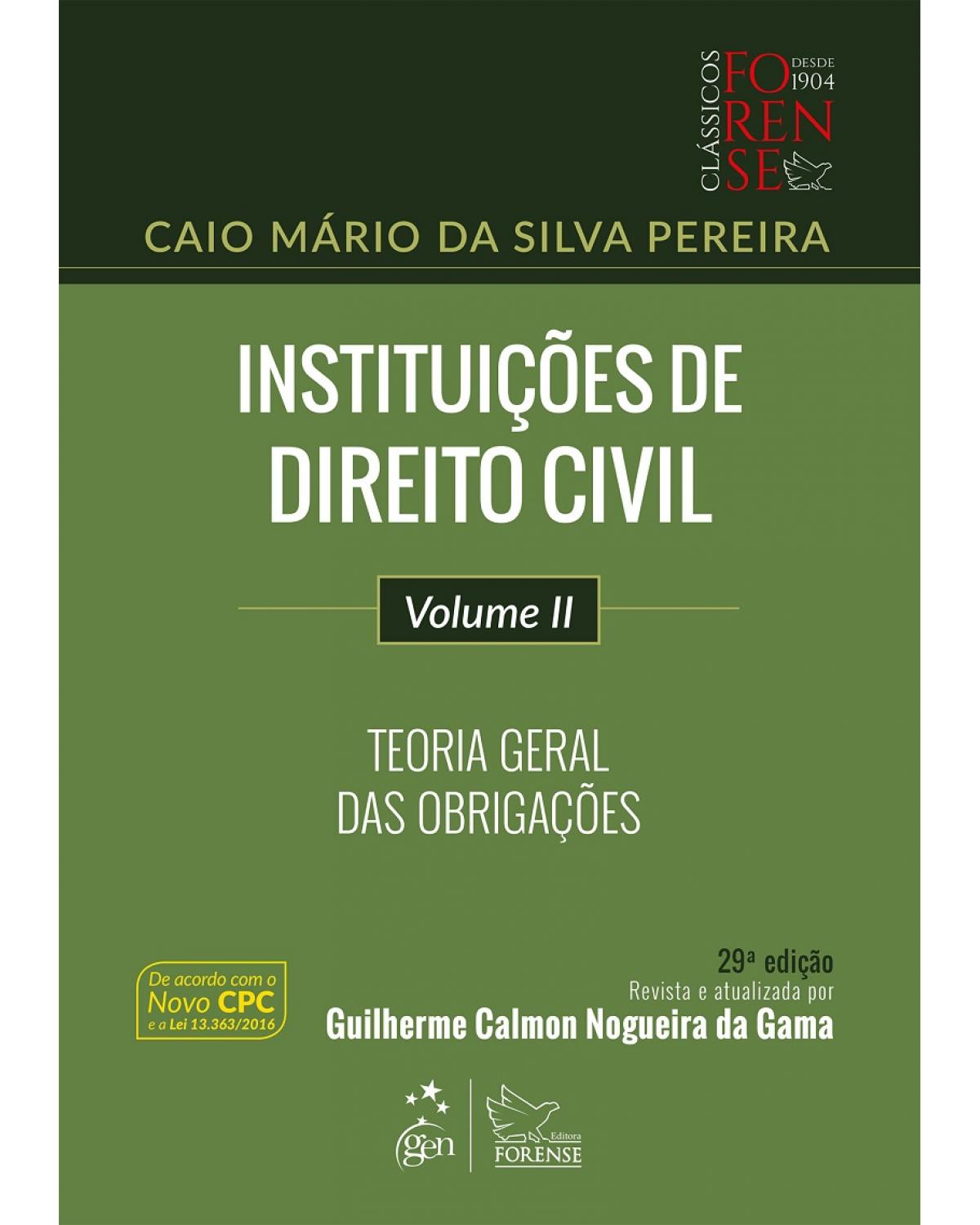 Instituições de direito civil - Volume 2: Teoria geral das obrigações - 29ª Edição | 2017