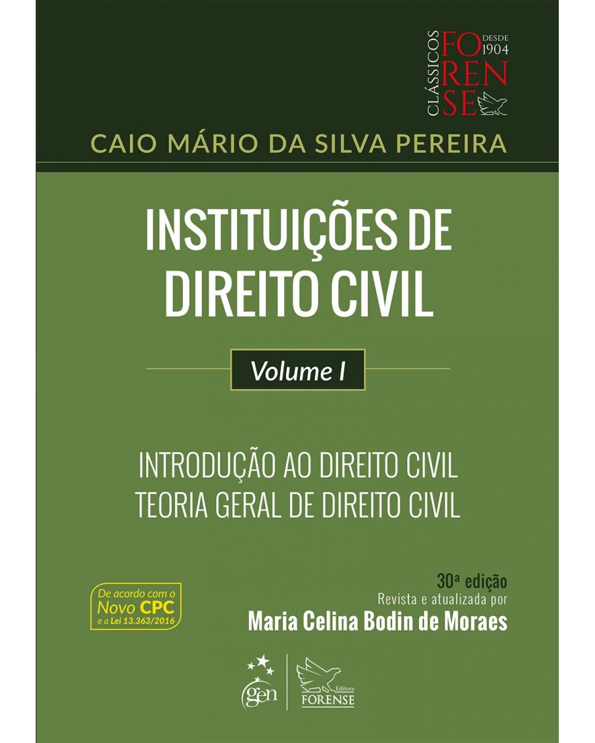 Instituições de direito civil - Volume 1: Introdução ao direito civil - Teoria geral de direito civil - 30ª Edição | 2017