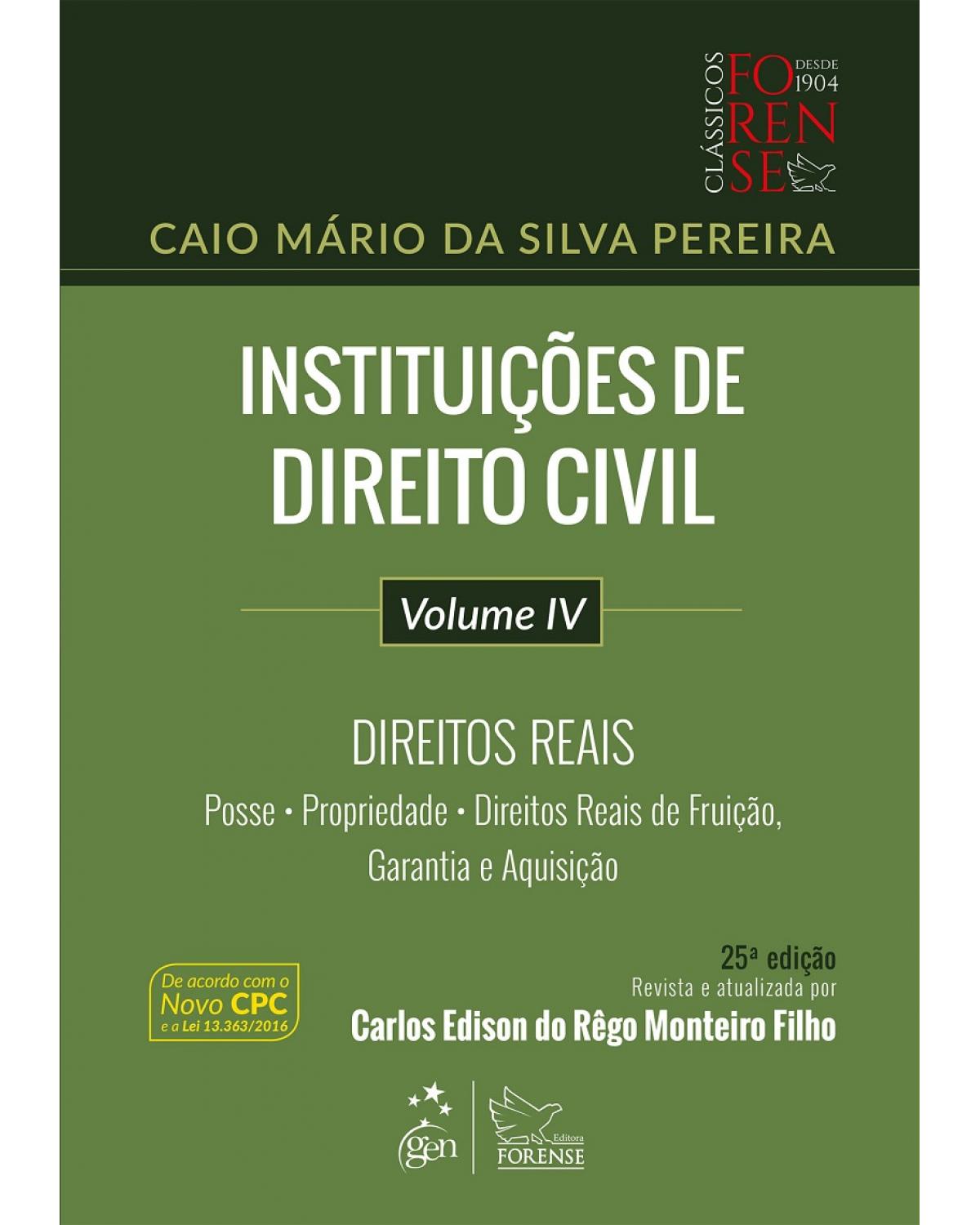 Instituições de Direito Civil - Vol. IV - Direitos Reais - Volume 4: Direitos reais - 25ª Edição | 2017