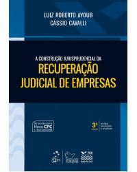 A construção jurisprudencial da recuperação judicial de empresas - 3ª Edição | 2017