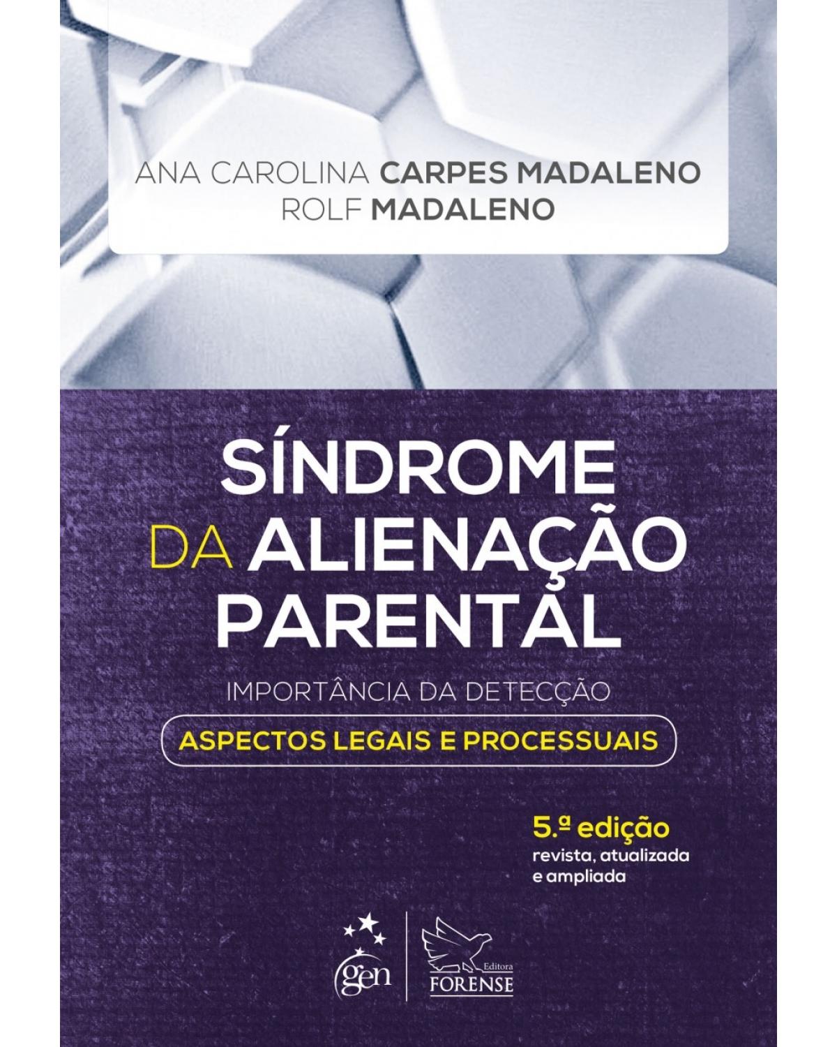 Síndrome da alienação parental - importância da detecção: aspectos legais e processuais - 5ª Edição | 2018