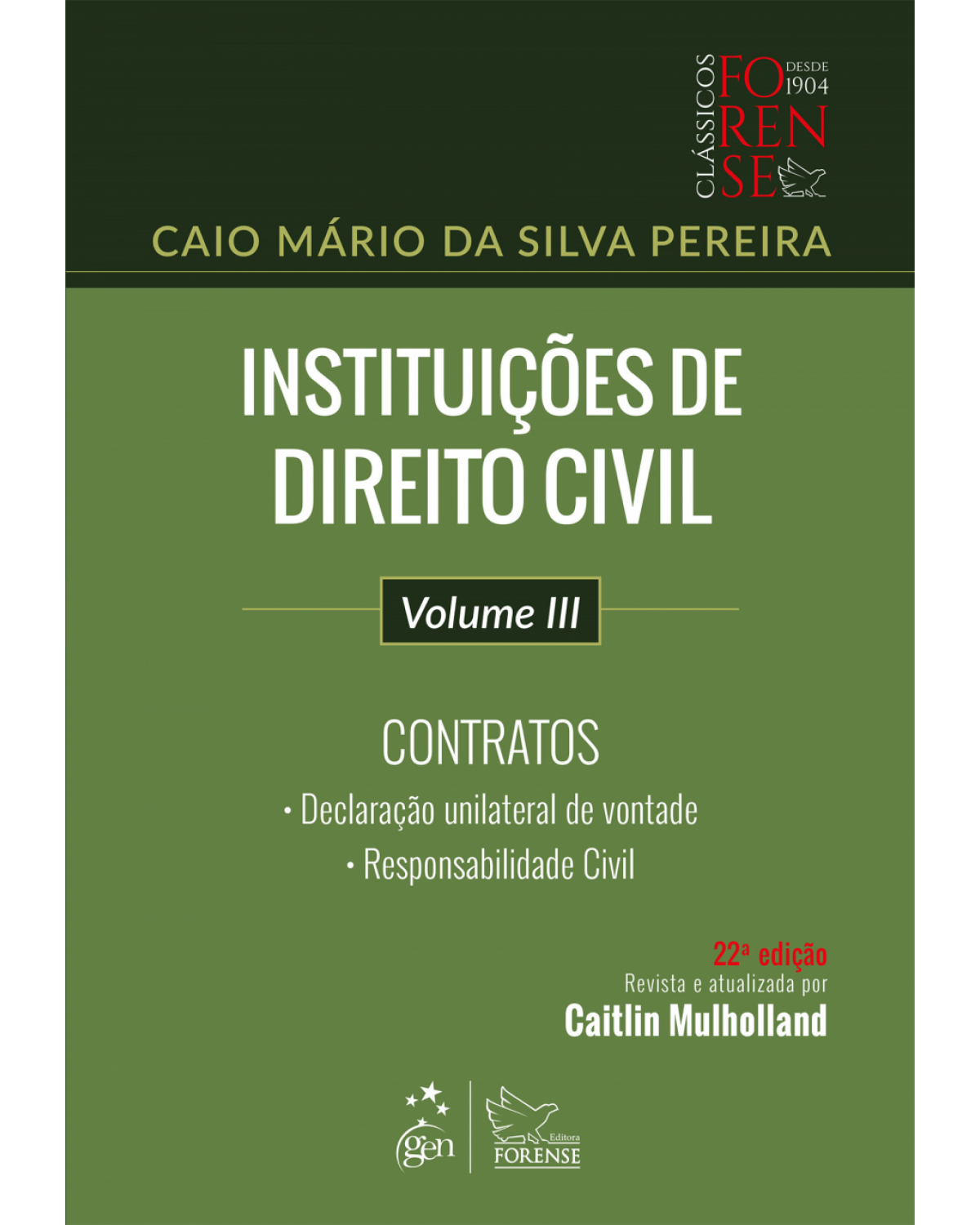 Instituições de direito civil - Volume 3: contratos: declaração unilateral de vontade, responsabilidade civil - 22ª Edição | 2018