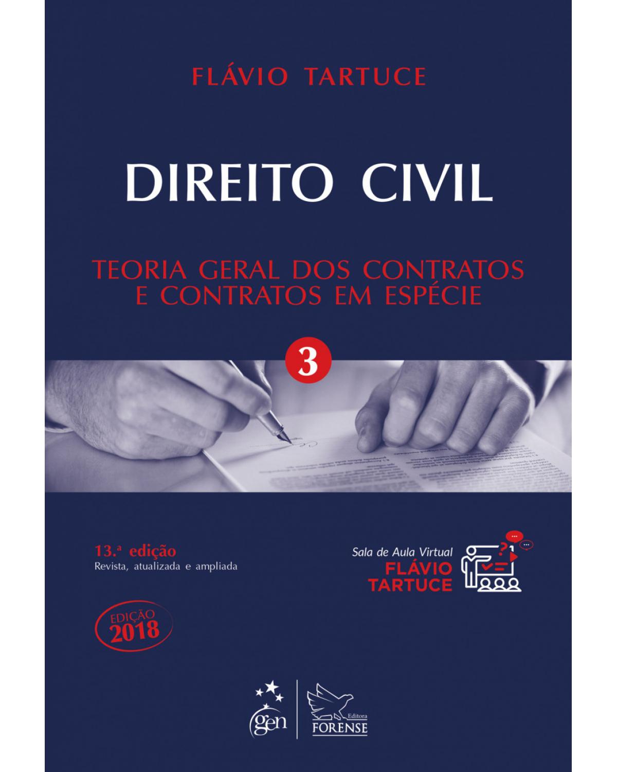 Direito Civil - Teoria Geral dos Contratos e Contratos em Espécie - Vol. 3 - Volume 3: teoria geral dos contratos e contratos em espécie - 13ª Edição | 2018